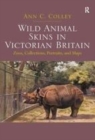 Image for Wild Animal Skins in Victorian Britain: Zoos, Collections, Portraits, and Maps