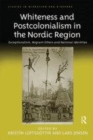 Image for Whiteness and Postcolonialism in the Nordic Region: Exceptionalism, Migrant Others and National Identities