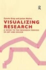 Image for Visualizing Research: A Guide to the Research Process in Art and Design