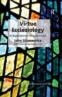 Image for Virtue ecclesiology  : an exploration in the good church