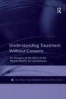 Image for Understanding Treatment Without Consent: An Analysis of the Work of the Mental Health Act Commission