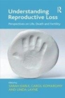 Image for Understanding Reproductive Loss: Perspectives on Life, Death and Fertility