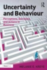 Image for Uncertainty and Behaviour: Perceptions, Decisions and Actions in Business