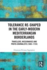 Image for Tolerance re-shaped in the early-modern Mediterranean borderlands  : travellers, missionaries and proto-journalists (1683-1724)