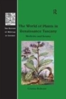 Image for The world of plants in Renaissance Tuscany  : medicine and botany