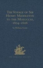 Image for The voyage of Sir Henry Middleton to the Moluccas, 1604-1606