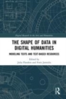 Image for The shape of data in digital humanities  : modeling texts and text-based resources