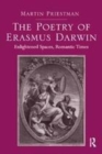 Image for The Poetry of Erasmus Darwin: Enlightened Spaces, Romantic Times