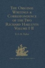 Image for The original writings and correspondence of the two Richard HakluytsVolumes I-II