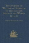 Image for The journey of William of Rubruck to the eastern parts of the world, 1253-55  : as narrated by himself with two accounts of the earlier journey of John of Pian de Carpine