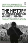 Image for The history of live music in Britain: from Hyde Park to the Hacienda. (1968-1984) : Volume II,