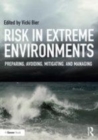 Image for Risk in Extreme Environments: Preparing, Avoiding, Mitigating, and Managing