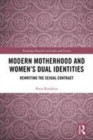Image for Modern motherhood and women&#39;s dual identities  : rewriting the sexual contract