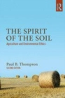 Image for The spirit of the soil  : agriculture and environmental ethics