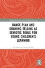 Image for Dance-play and drawing-telling as semiotic tools for young children&#39;s learning