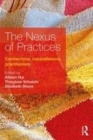 Image for The nexus of practices  : connections, constellations and practitioners