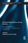 Image for Assisted reproduction across borders: feminist perspectives on normalizations, disruptions and transmissions