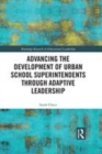 Image for Advancing the development of urban school superintendents through adaptive leadership