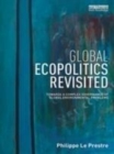 Image for Global ecopolitics revisited  : towards a complex governance of global environmental problems
