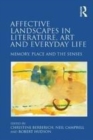 Image for Affective Landscapes in Literature, Art and Everyday Life: Memory, Place and the Senses