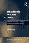 Image for Behavioural analysis of crime  : studies in David Canter&#39;s investigative psychology