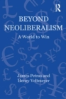 Image for Beyond neoliberalism  : a world to win