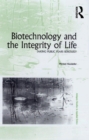 Image for Biotechnology and the integrity of life  : taking public fears seriously