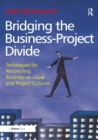 Image for Bridging the business-project divide  : techniques for reconciling business-as-usual and project cultures