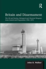 Image for Britain and disarmament  : the UK and nuclear, biological and chemical weapons arms control and programmes 1956-1975