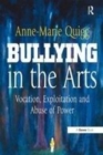 Image for Bullying in the arts  : vocation, exploration and abuse of power
