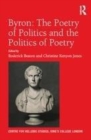Image for Byron  : the poetry of politics and the politics of poetry