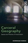 Image for Carceral Geography: Spaces and Practices of Incarceration