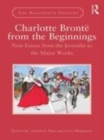 Image for Charlotte Bronte from the beginnings: new essays from juvenilia to the major works