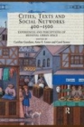 Image for Cities, texts, and social networks, 400-1500  : experiences and perceptions of medieval urban space