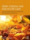 Image for Older citizens and end-of-life care: social work practice strategies for adults in later life