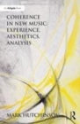 Image for Coherence in New Music: Experience, Aesthetics, Analysis
