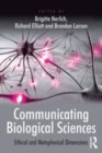 Image for Communicating Biological Sciences: Ethical and Metaphorical Dimensions