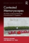 Image for Contested memoryscapes: the politics of Second World War commemoration in Singapore