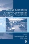 Image for Creative Economies, Creative Communities: Rethinking Place, Policy and Practice