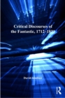 Image for Critical discourses of the fantastic, 1712-1831