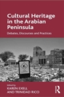 Image for Cultural heritage in the Arabian Peninsula: debates, discourses and practices