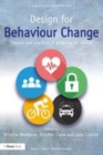 Image for Design for behaviour change: theories and practices of designing for change