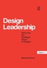 Image for Design Leadership: Securing the Strategic Value of Design