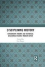 Image for Disciplining history: censorship, theory and historical discourse in early modern Spain