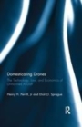 Image for Domesticating Drones: The Technology, Law, and Economics of Unmanned Aircraft