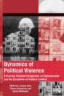 Image for Dynamics of political violence  : a process-oriented perspective on radicalization and the escalation of political