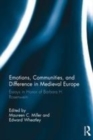 Image for Emotions, communities, and difference in medieval Europe  : essays in honor of Barbara H. Rosenwein