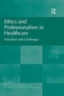 Image for Ethics and professionalism in healthcare: transition and challenges