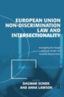 Image for European Union non-discrimination law and intersectionality  : investigating the triangle of racial, gender and disability discrimination