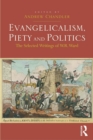 Image for Evangelicalism, piety, and politics  : the selected writings of W.R. Ward
